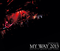 TAKUMA Live Disc MY WAY 2013 〜2013.09.22 at Shibuya Star lounge〜
